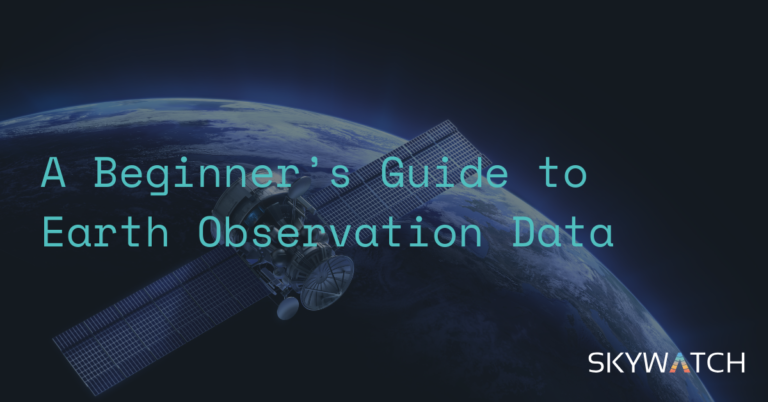 A Beginner's Guide to Earth Observation Data - SkyWatch Earth observation data